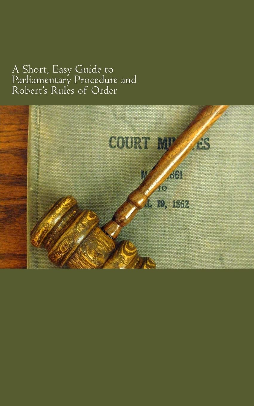 A Short, Easy Guide to Parliamentary Procedure and Robert's Rules of Order Business, Finance & Career