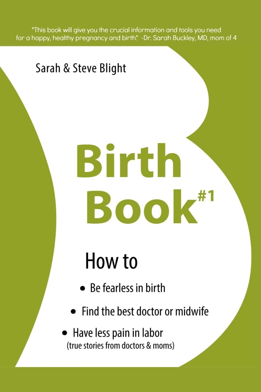 Birth Book #1: How to Find the Best Doctor or Midwife, Have Less Pain in Labor & Be Fearless When Giving Birth Health, Nutrition & Fitness