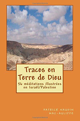 Traces en Terre de Dieu: 56 méditations illustrées en Israël/Palestine book