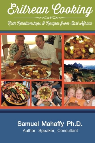 Eritrean Cooking: Rich Relationships & Recipes from East Africa Cooking & Enjoying