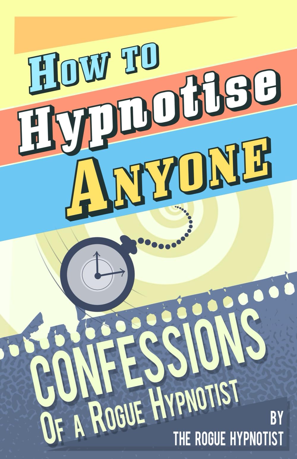 How to Hypnotise Anyone - Confessions of a Rogue Hypnotist Psychology