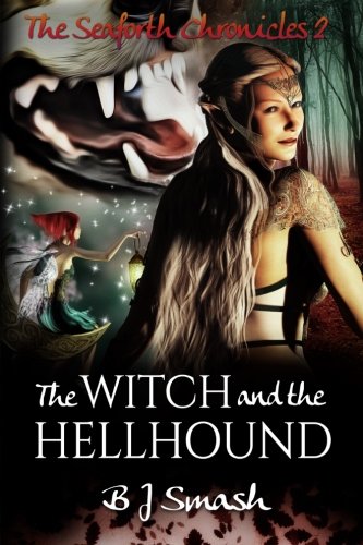 The Witch and the Hellhound: The Seaforth Chronicles: Book Two Urban Fantasy
