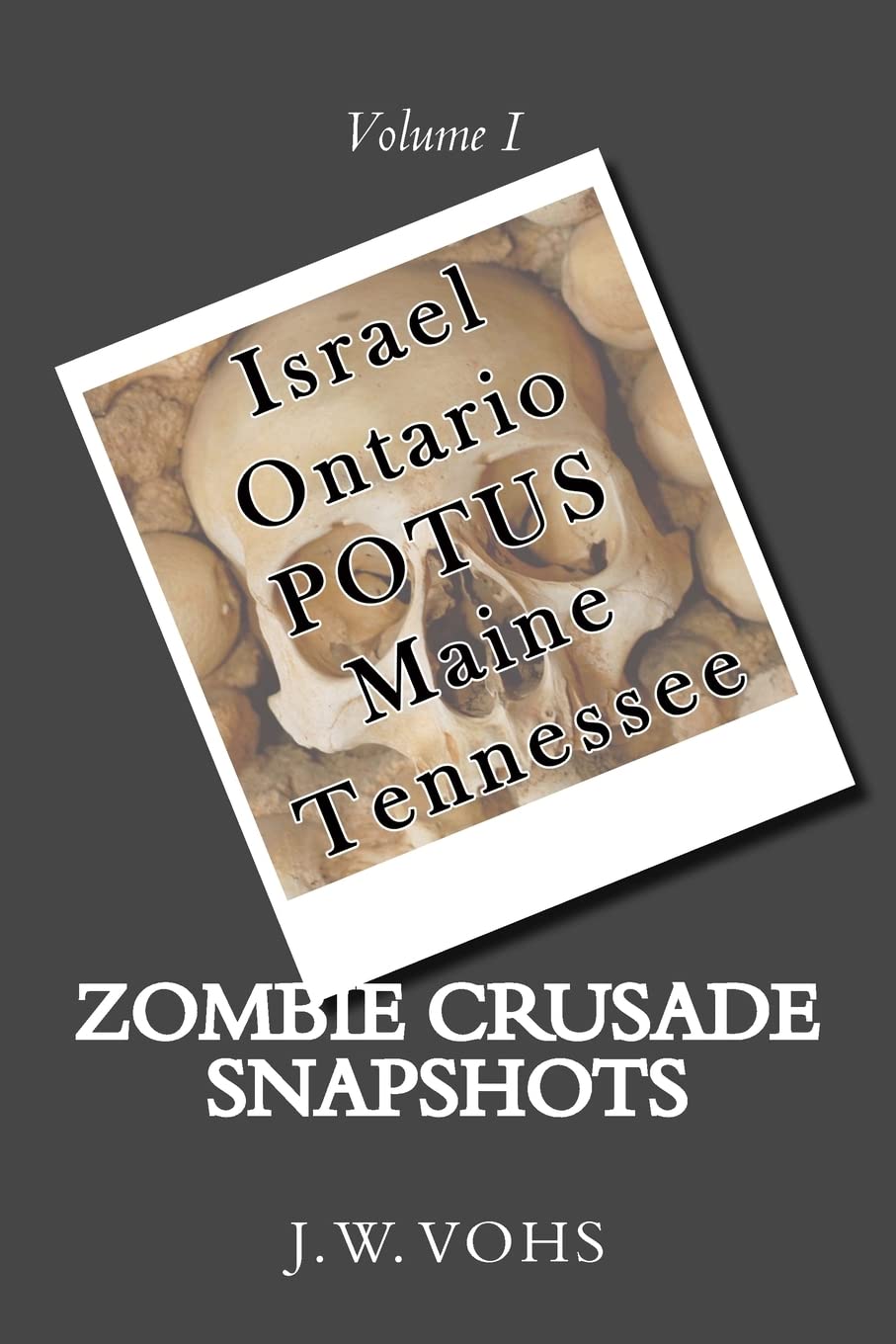 Zombie Crusade Snapshots: Volume I (Zombie Crusdade, Band 1) Dystopia & Post-Apocalypse