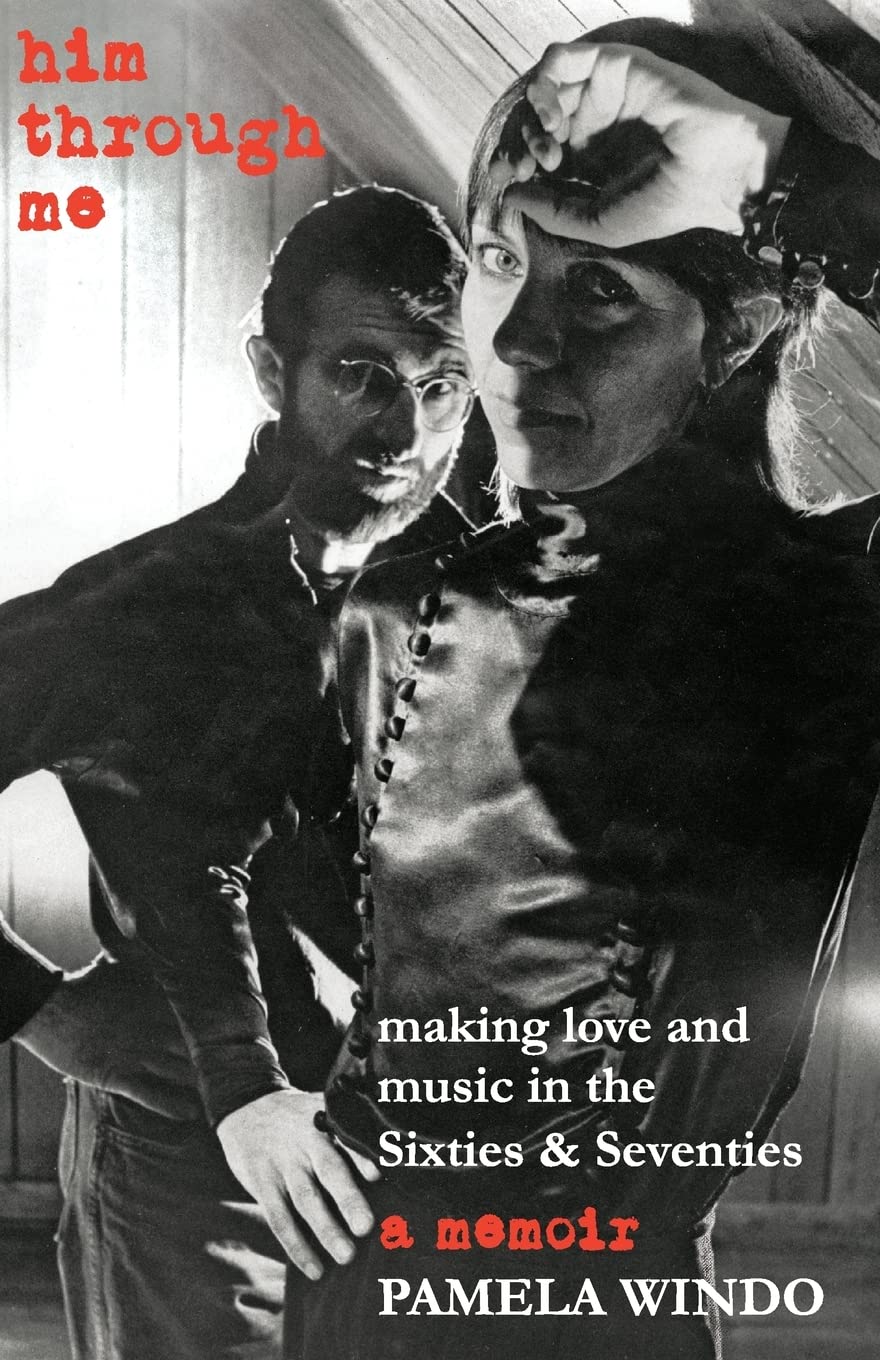 him through me: making love and music in the Sixties and Seventies Memories