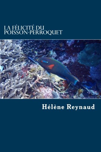 La félicité du poisson-perroquet book