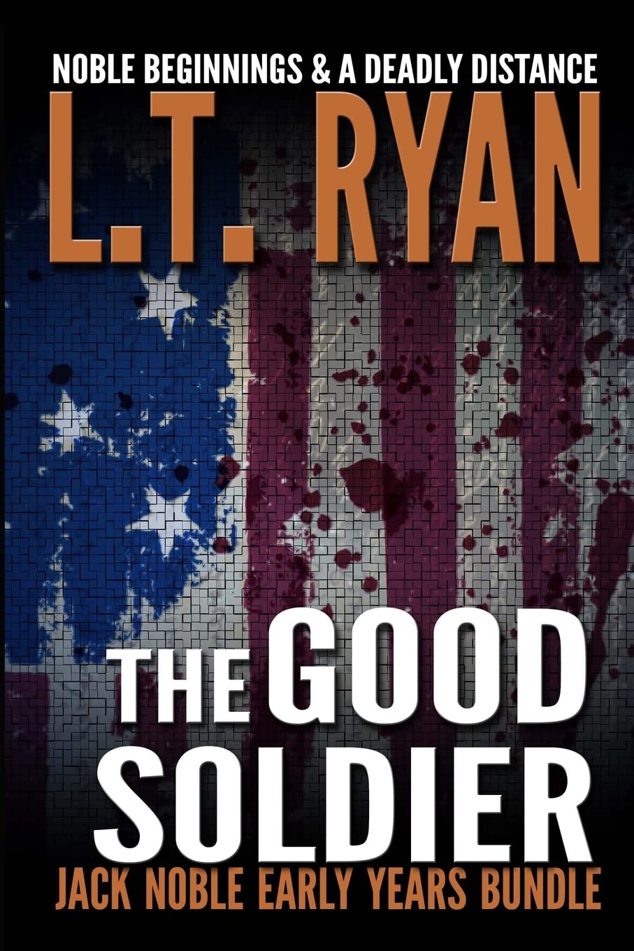 The Good Soldier: Jack Noble Early Years Bundle (Noble Beginnings & A Deadly Distance) book
