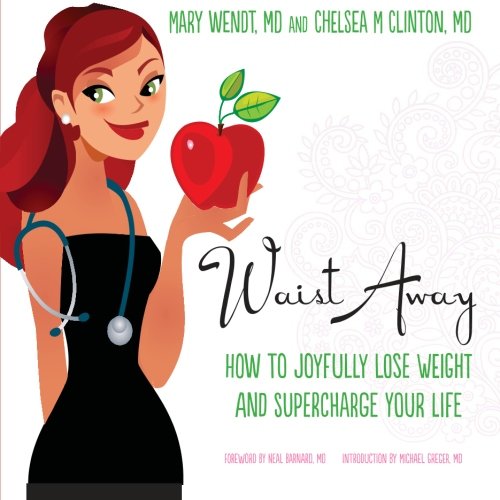 Waist Away: How to Joyfully Lose Weight and Supercharge Your Life (Get Waisted, Band 1) Health, Nutrition & Fitness