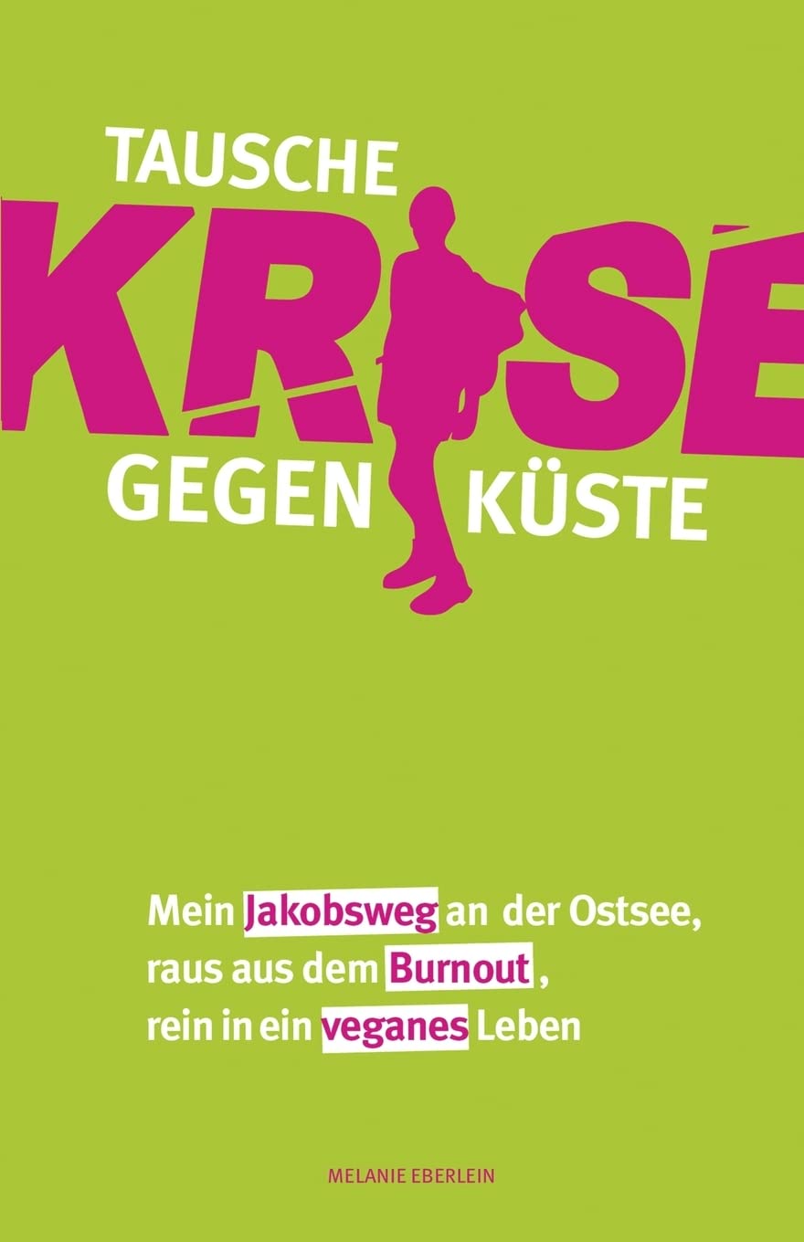 Tausche Krise gegen Küste: Mein Jakobsweg an der Ostsee, raus aus dem Burnout, rein in ein veganes Leben Health, Nutrition & Fitness