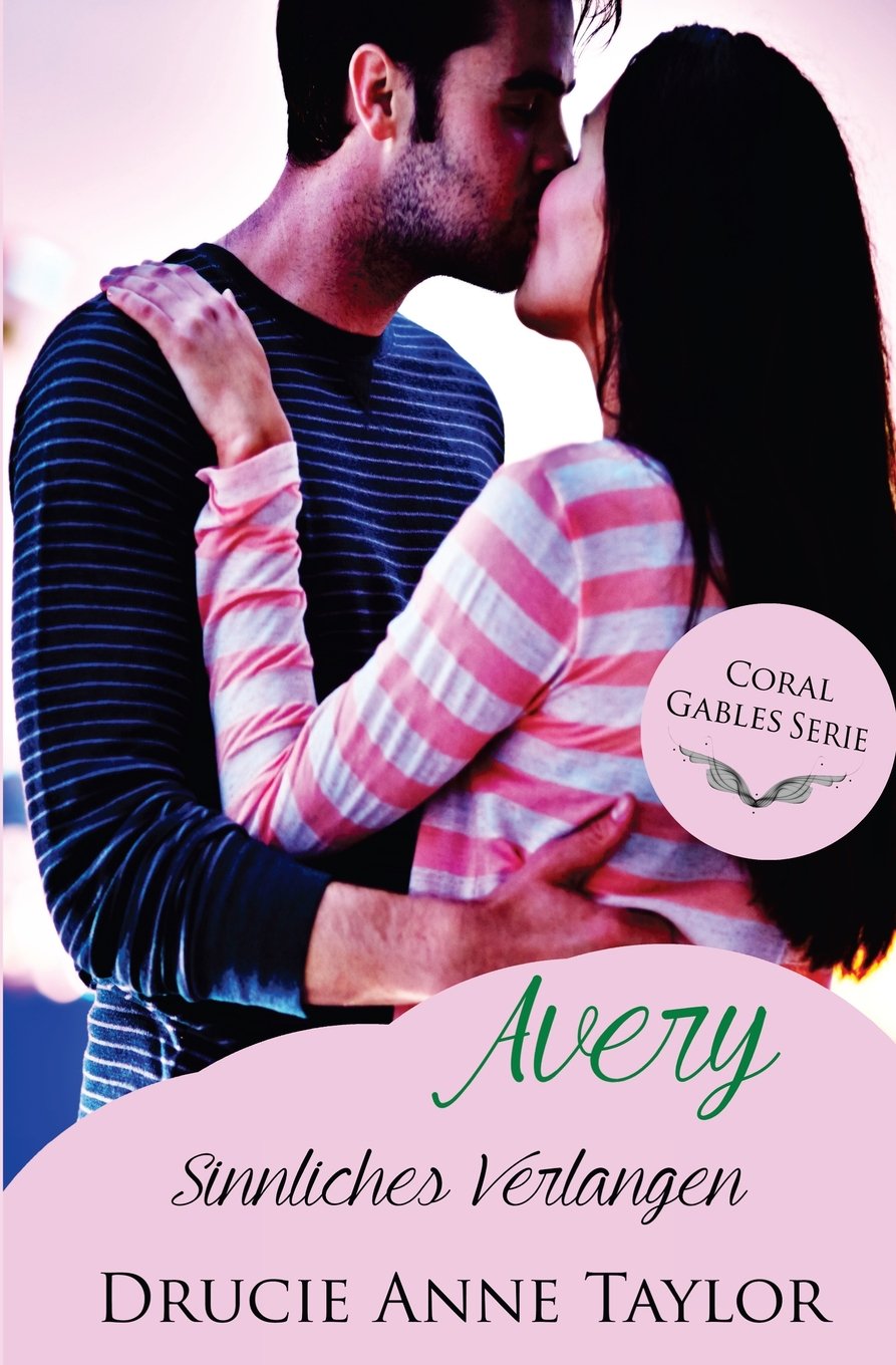 Avery: Sinnliches Verlangen (Coral Gables Serie) New Adult