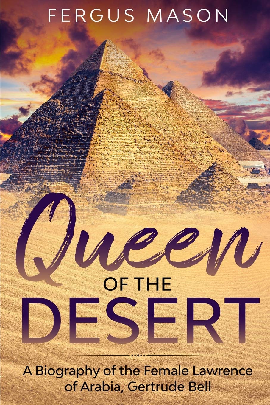 Queen of the Desert: A Biography of the Female Lawrence of Arabia, Gertrude Bell (Bio Shorts, Band 8) Inspiring women Books