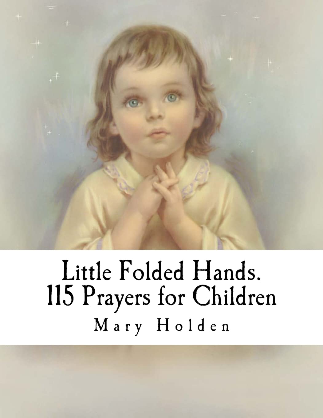 Little Folded Hands. 115 Prayers for Children Religion & Esotericism