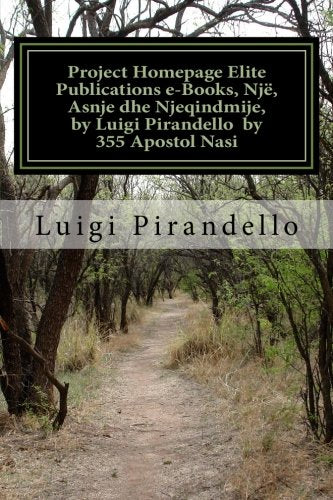 Project Homepage Elite Publications e-Books, Nje, Asnje dhe Njeqindmije, by Luigi Pirandello by 355 Apostol Nasi: Ky roman shenon vitet me domethenese te krijimtarise pirandeliane. Hobbies & Crafts