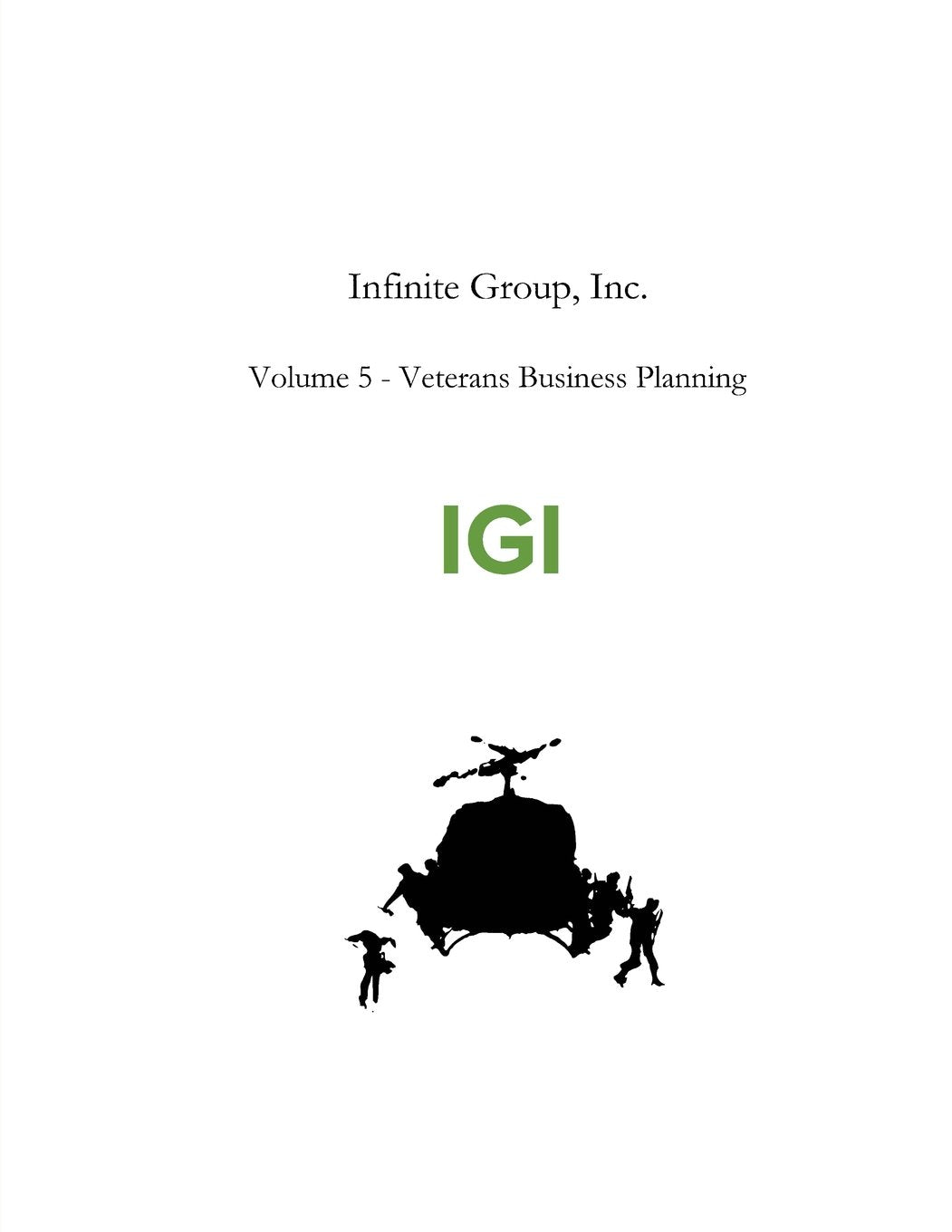 Infinite Group, Inc.: Veterans Business Planning (Infinite Group, Inc. CyberSecurity, Band 5) Business, Finance & Career