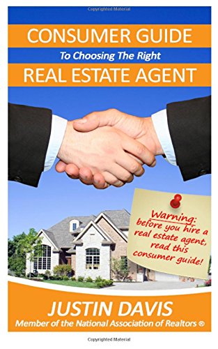 Consumer Guide to Choosing The Right Real Estate Agent: WARNING: Before You Hire a Real Estate Agent, Read This Consumer Guide Books