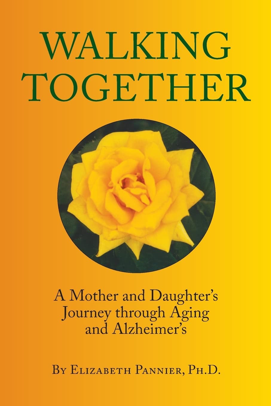 Walking Together: A Mother and Daughter's Journey through Aging and Alzheimer's Memories