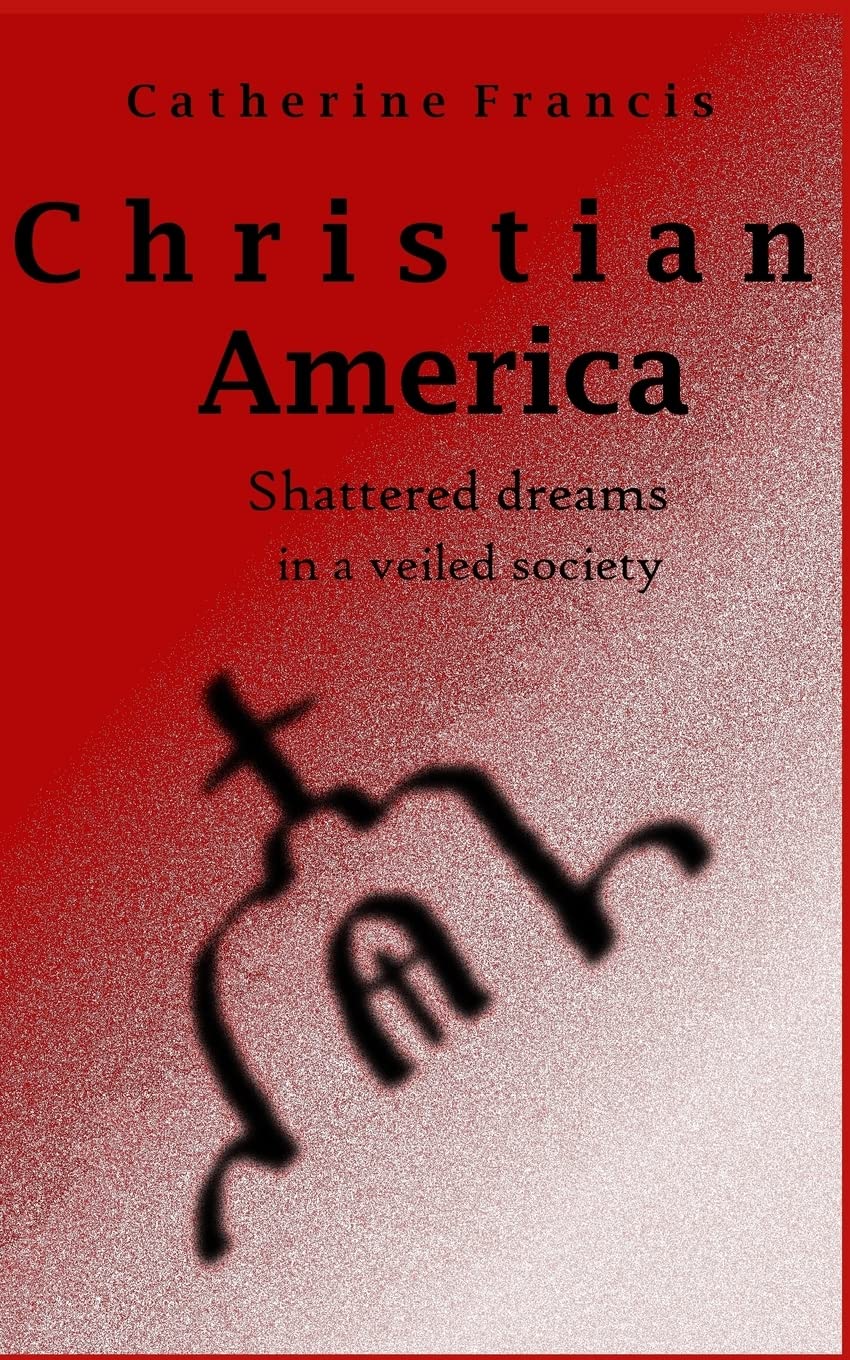 Christian America: Shattered Dreams in a Veiled Society Religion & Esotericism
