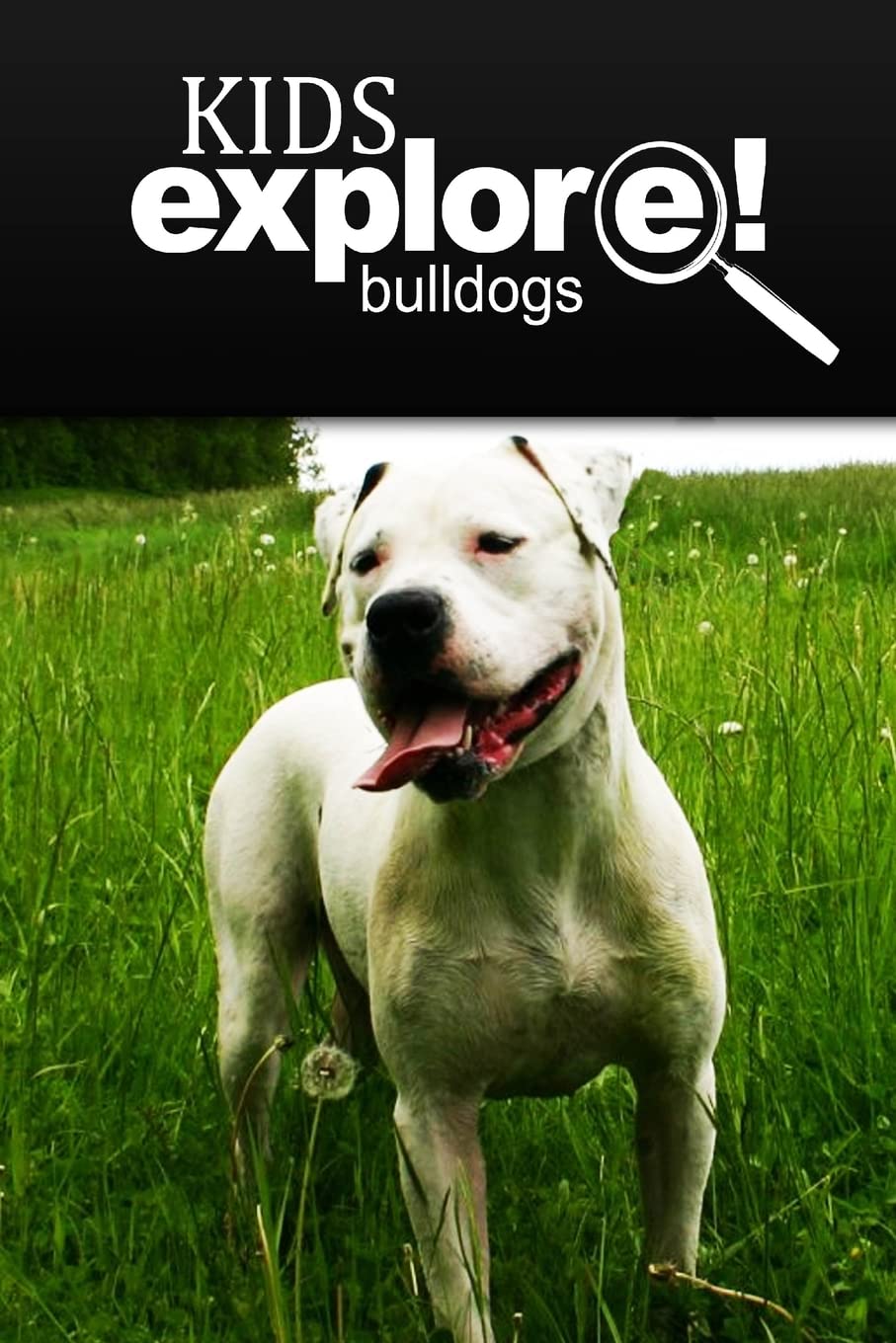 Bulldogs - Kids Explore: Animal books nonfiction - books ages 5-6 Education & Training