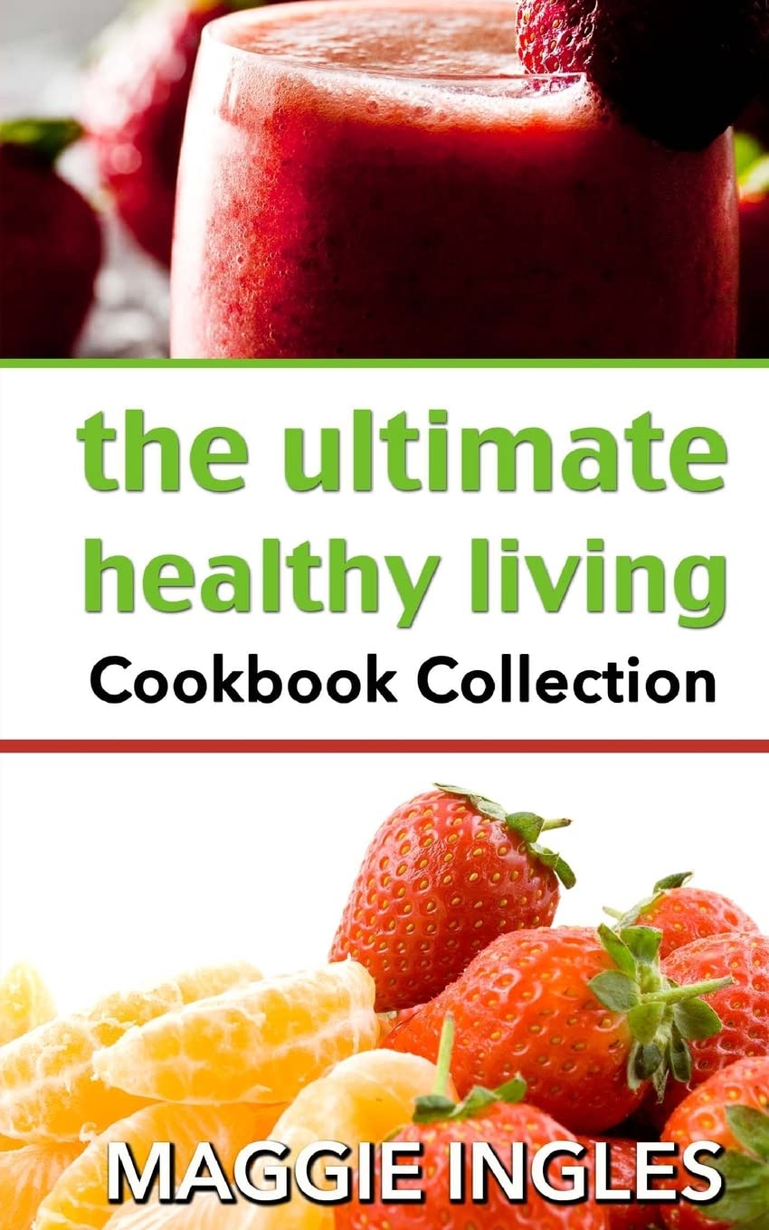 The Ultimate Healthy Living Cookbook Collection Health, Nutrition & Fitness