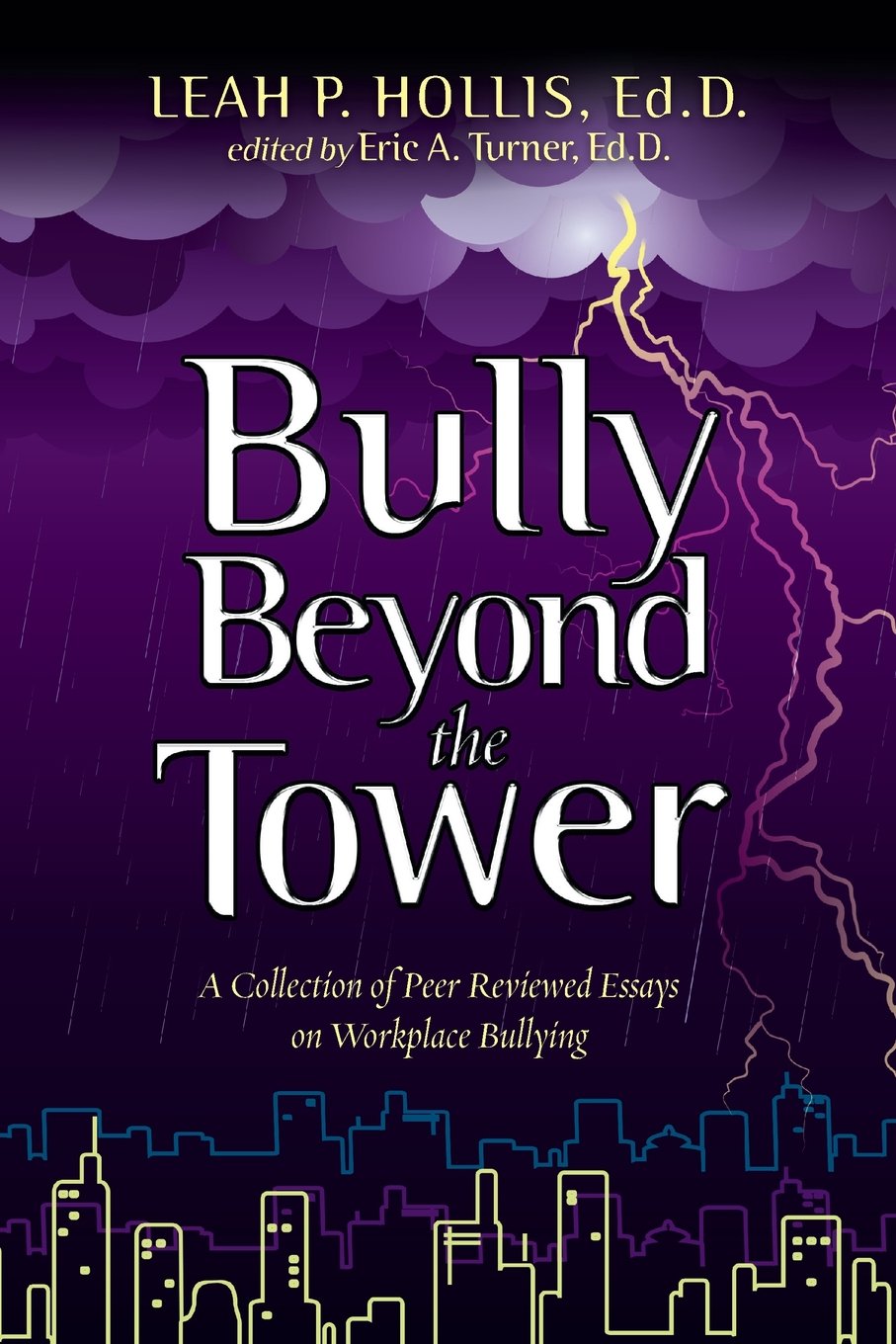 Bully Beyond the Tower: A Collection of Peer Reviewed Essays on Workplace Bullying Social Sciences