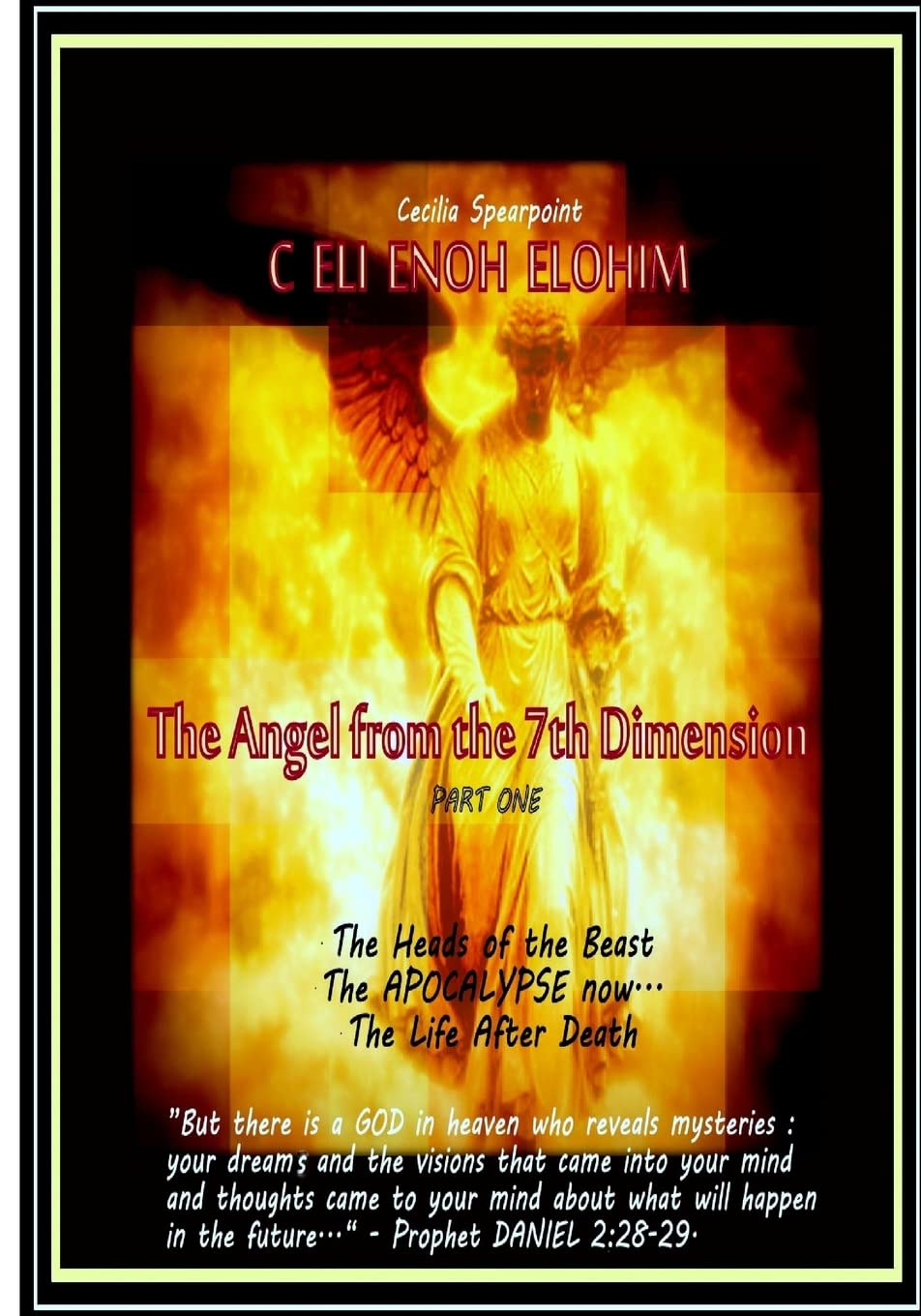 The Angel from the 7th Dimension: part one, The Heads of the Beast, The APOCALYPSE now, The Life After Death Religion & Esotericism