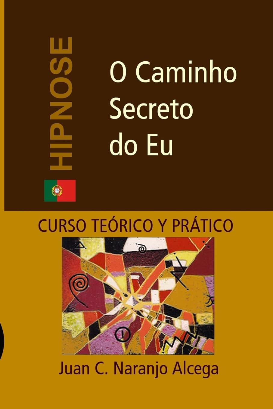 O Caminho Secreto do Eu: Curso Teórico e Prático de Hipnose (Analogia Simbólica, Band 1) Psychology
