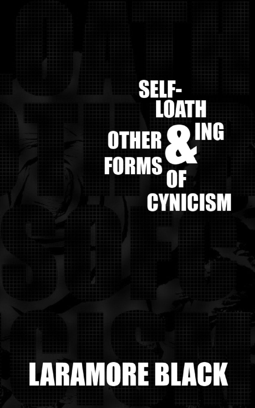 Self-Loathing & Other Forms of Cynicism: Volume One Media & Communication