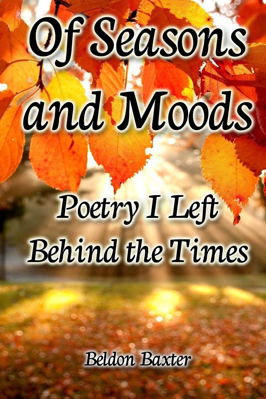Of Seasons and Moods: Poetry I Left Behind the Times Poetry