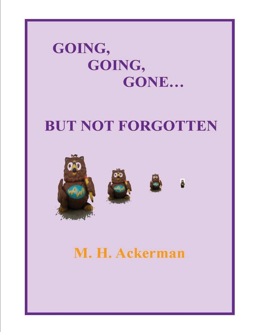 Going, Going, Gone...But Not Forgotten (WAWT Books, Band 6) Novels & Short Stories