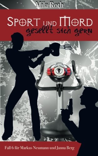 Sport und Mord gesellt sich gern: Fall 6 für Markus Neumann und Janna Berg Suspense & Thrillers