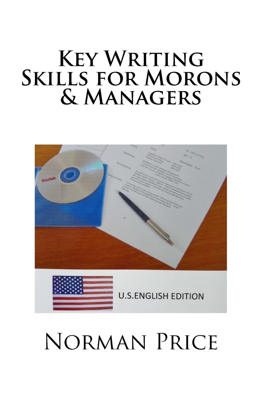 Key Writing Skills for Morons & Managers: U.S. English Edition Business, Finance & Career