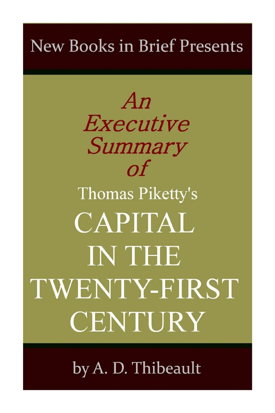 An Executive Summary of Thomas Piketty's "Capital in the Twenty-first Century" book