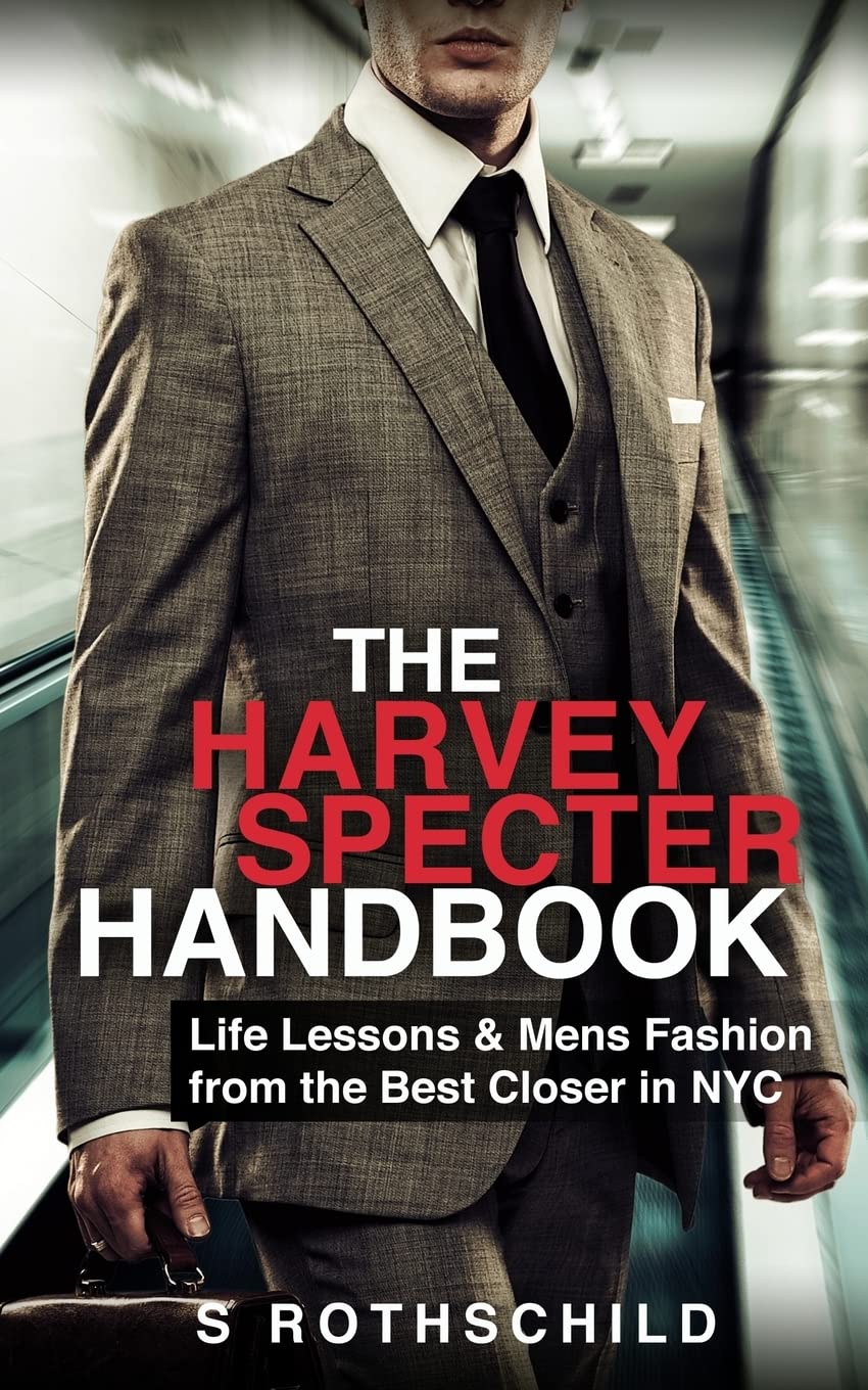 The Harvey Specter Handbook: Life Lessons & Mens Fashion from the Best Closer in NYC book