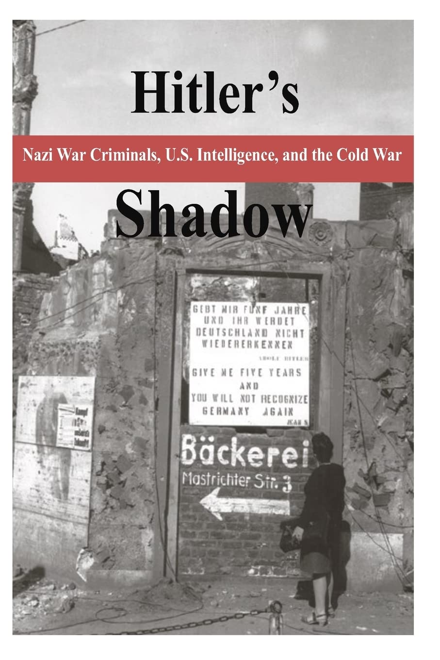 Hitler's Shadow - Nazi War Criminals, U.S. Intelligence, and the Cold War German history