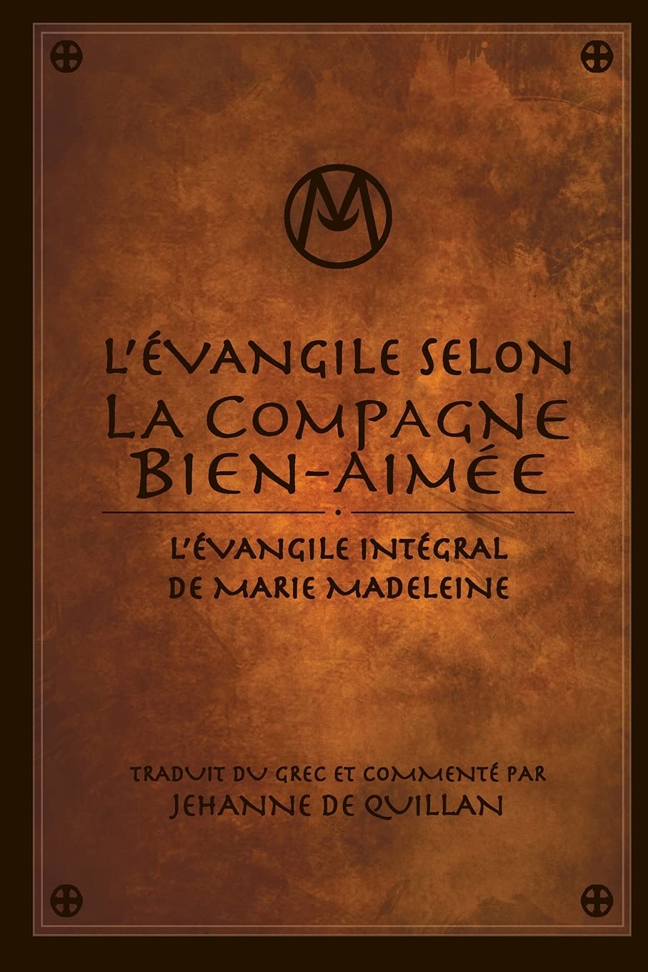 L'Évangile Selon la Compagne Bien-Aimée: L'Évangile Intégral de Marie-Madeleine Philosophy