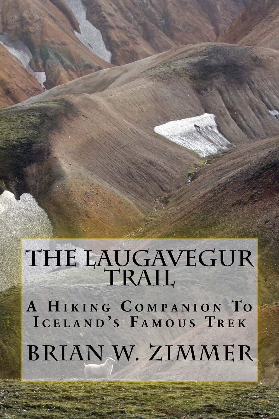 The Laugavegur Trail: A Hiking Companion to Iceland's Famous Trek Travel