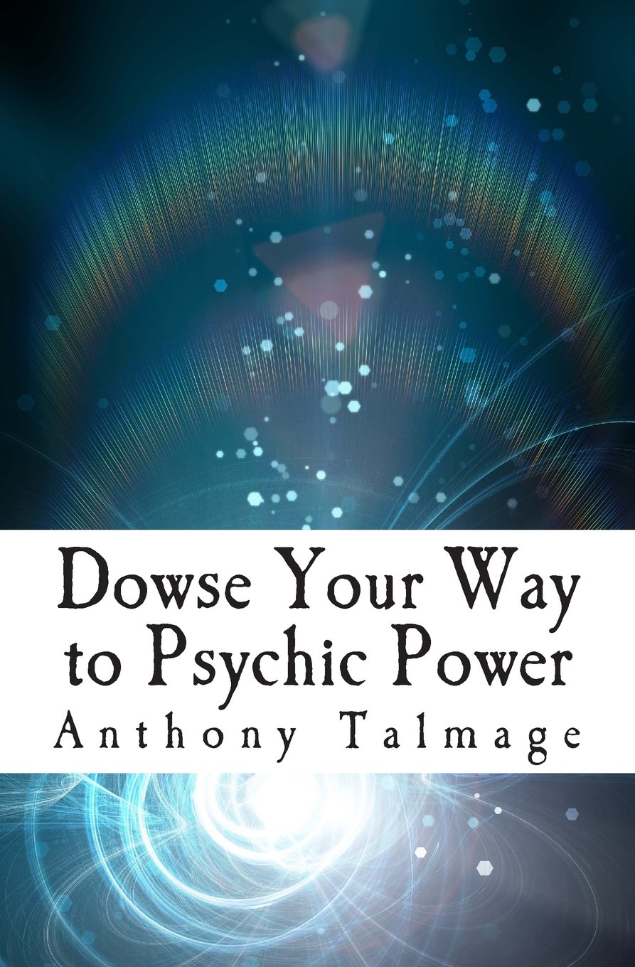 Dowse Your Way to Psychic Power: The Ultimate Short-cut to Other Dimensions Philosophy