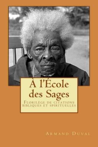 A l'école des Sages: Florilège de citations bibliques et spirituelles Religion & Esotericism