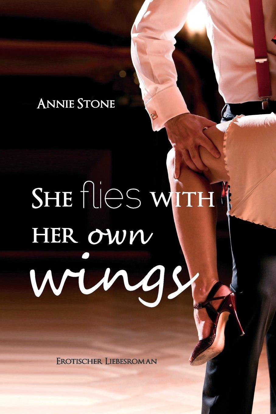 She flies with her own wings: Erotischer Liebesroman Eroticism