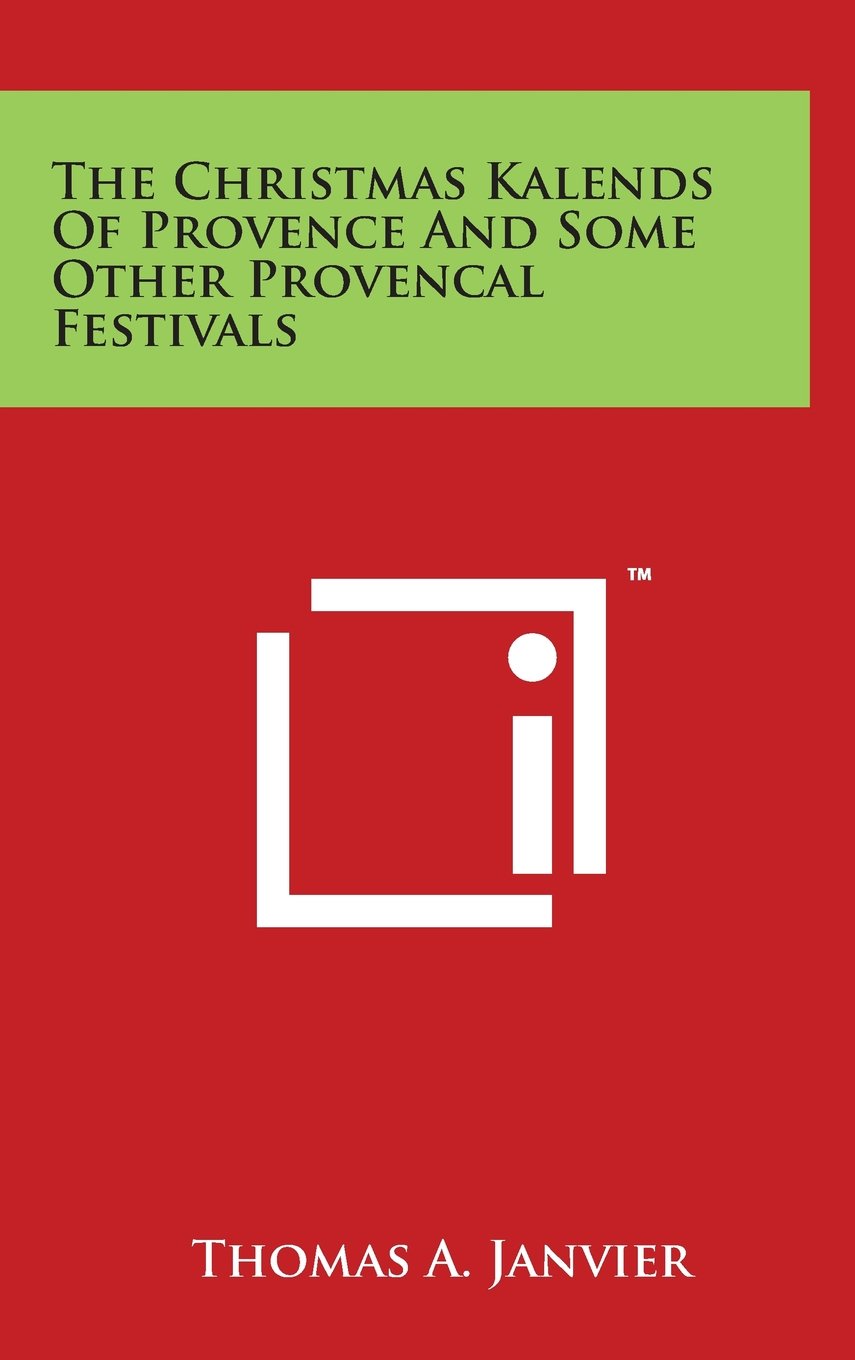 The Christmas Kalends of Provence and Some Other Provencal Festivals Philosophy