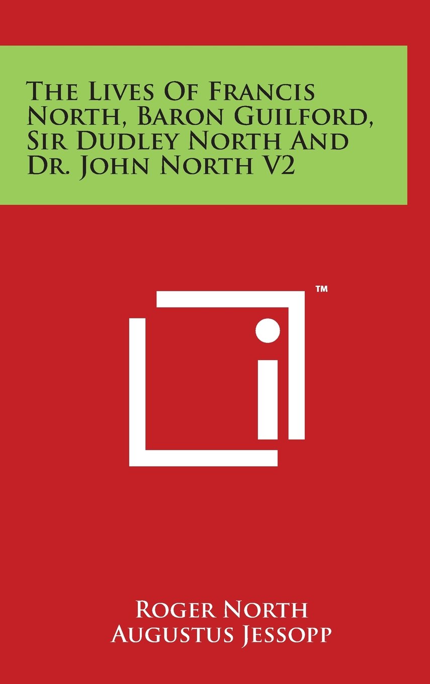 The Lives Of Francis North, Baron Guilford, Sir Dudley North And Dr. John North V2 Memories