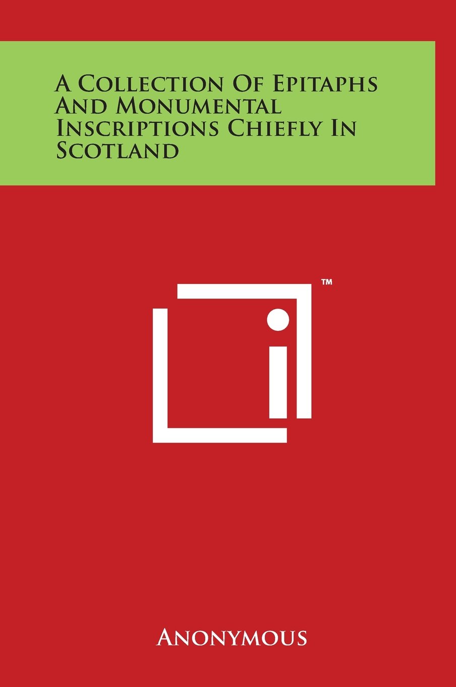 A Collection Of Epitaphs And Monumental Inscriptions Chiefly In Scotland Essays & Short Stories