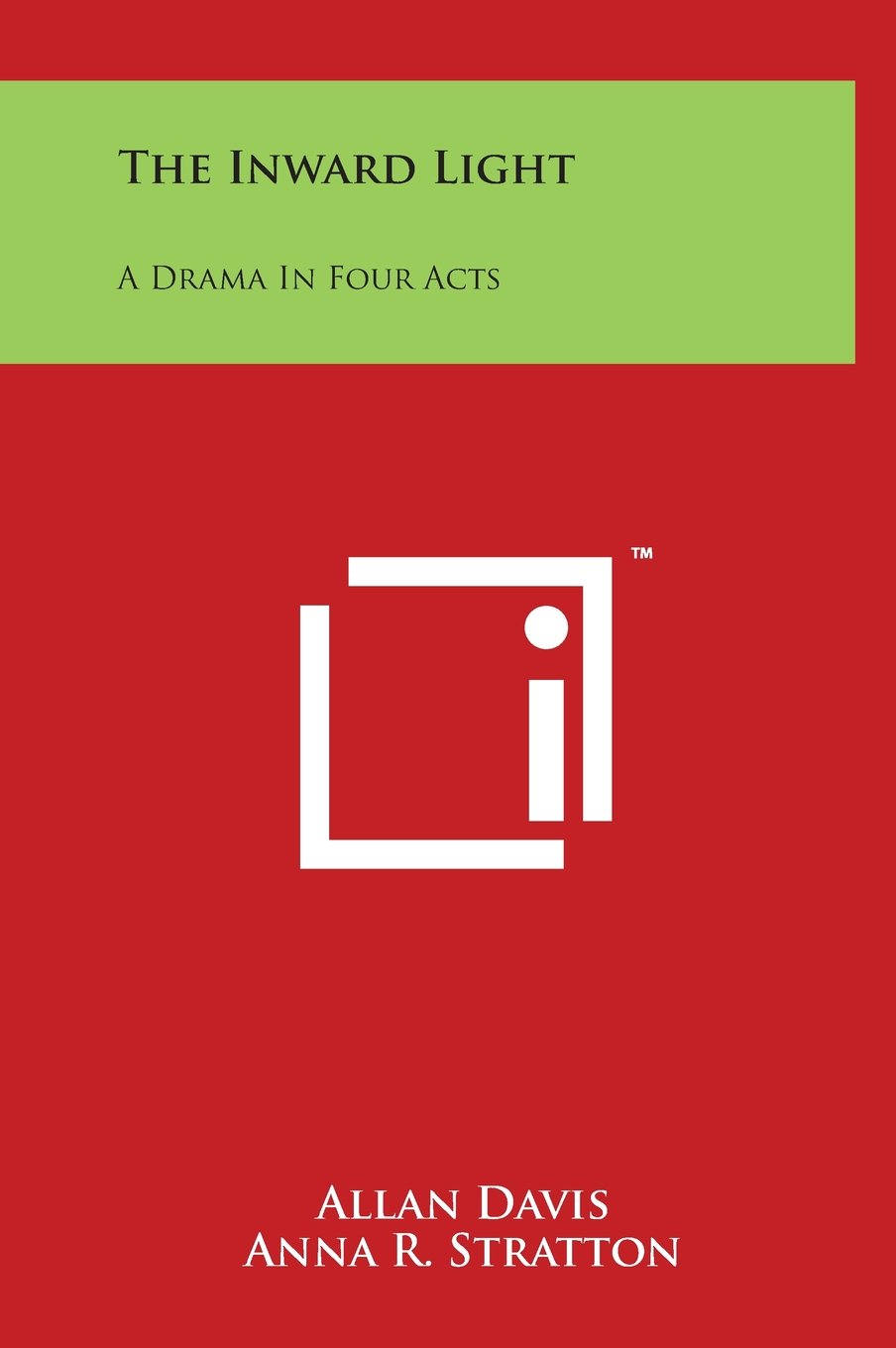 The Inward Light: A Drama In Four Acts Drama