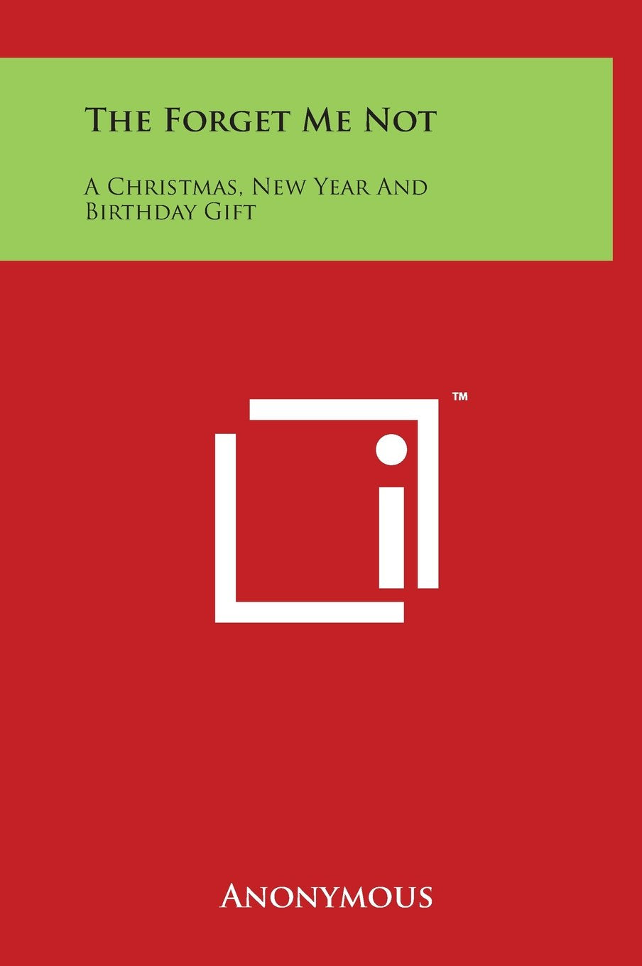 The Forget Me Not: A Christmas, New Year and Birthday Gift book