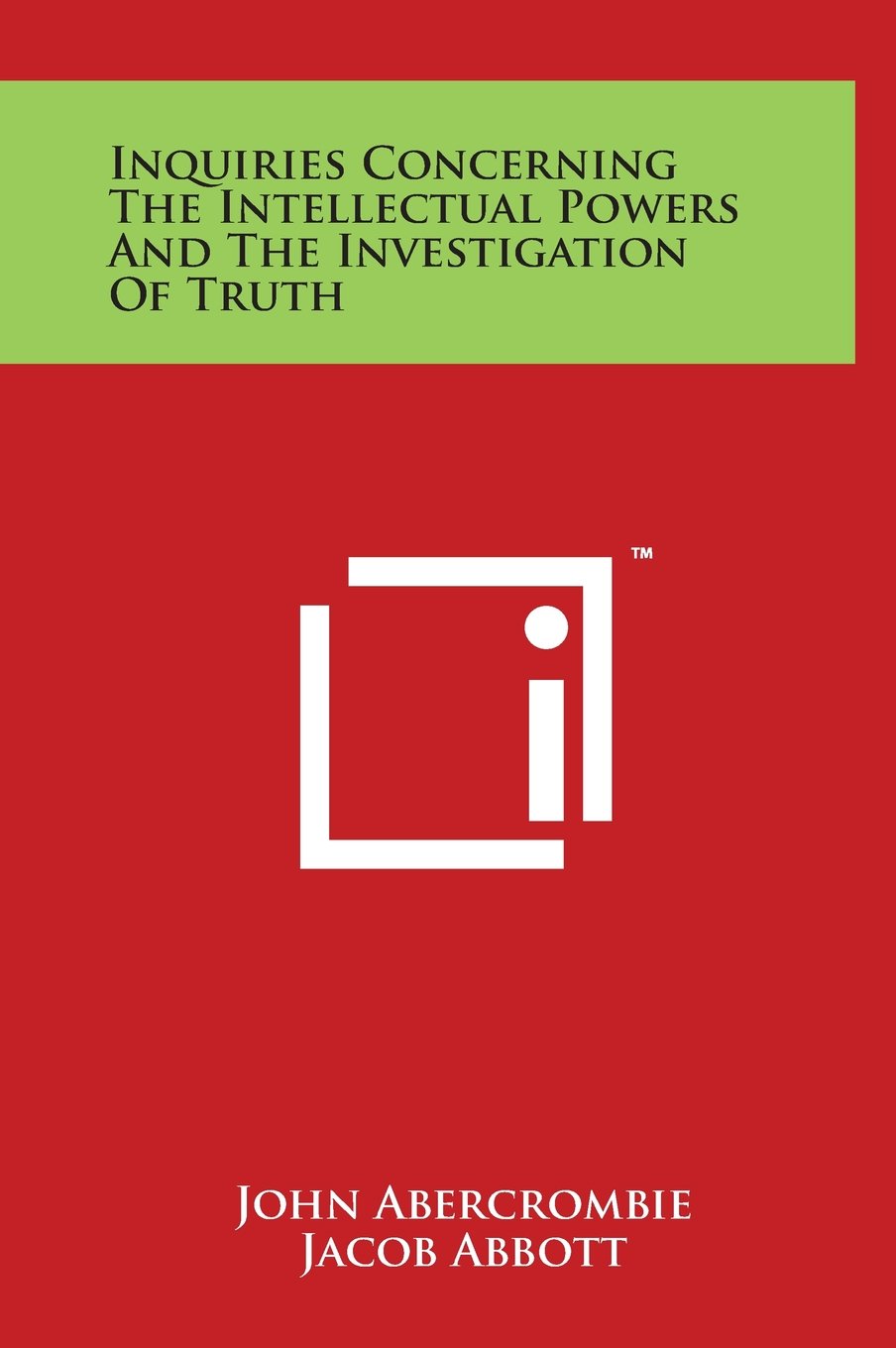 Inquiries Concerning the Intellectual Powers and the Investigation of Truth Education & Training