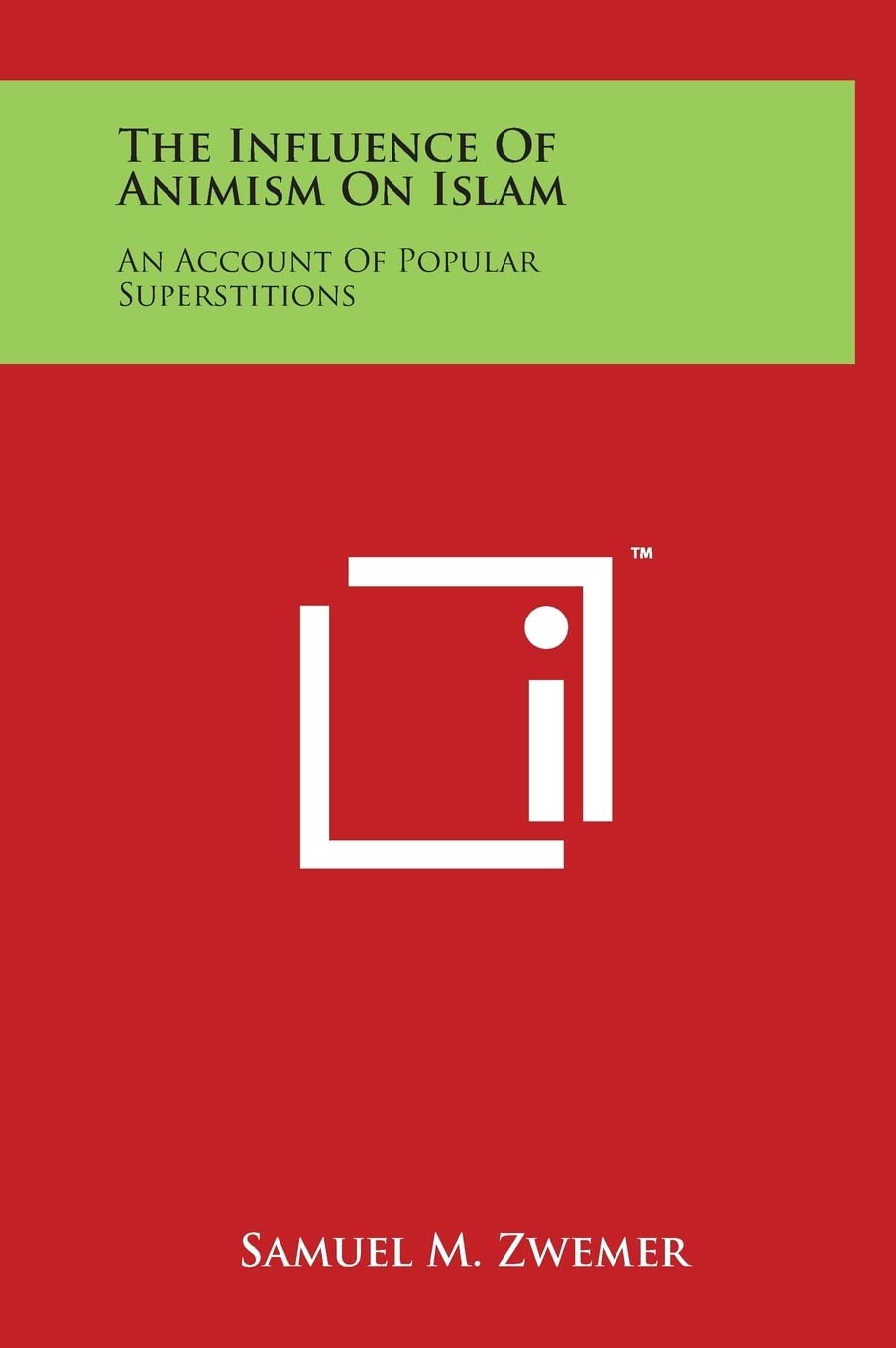 The Influence of Animism on Islam: An Account of Popular Superstitions Social Sciences