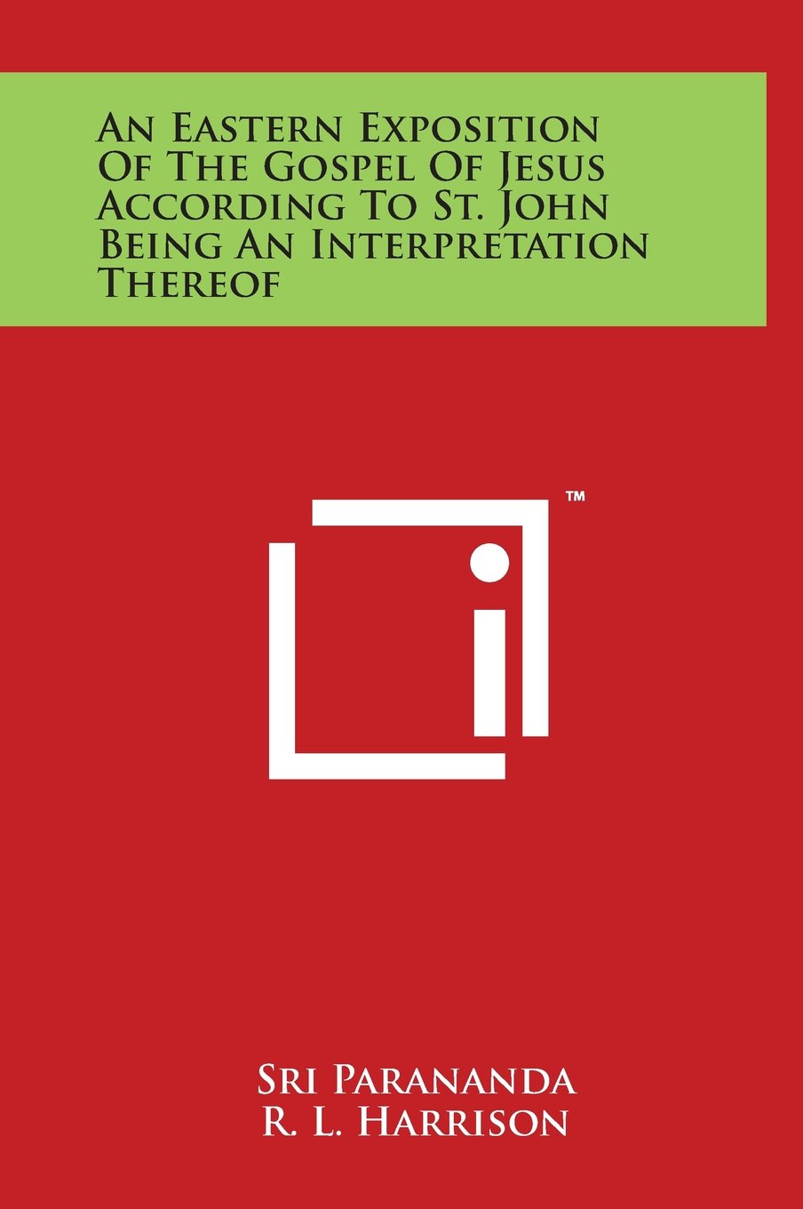 An Eastern Exposition Of The Gospel Of Jesus According To St. John Being An Interpretation Thereof Religion & Esotericism