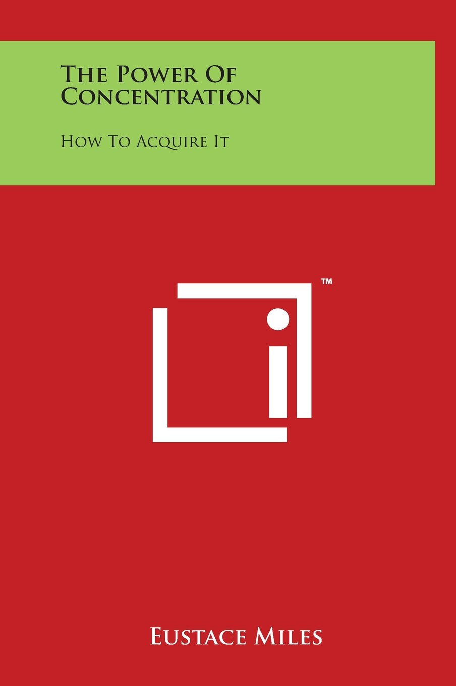 The Power of Concentration: How to Acquire It Philosophy