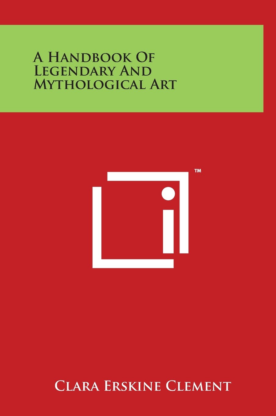 A Handbook Of Legendary And Mythological Art General education