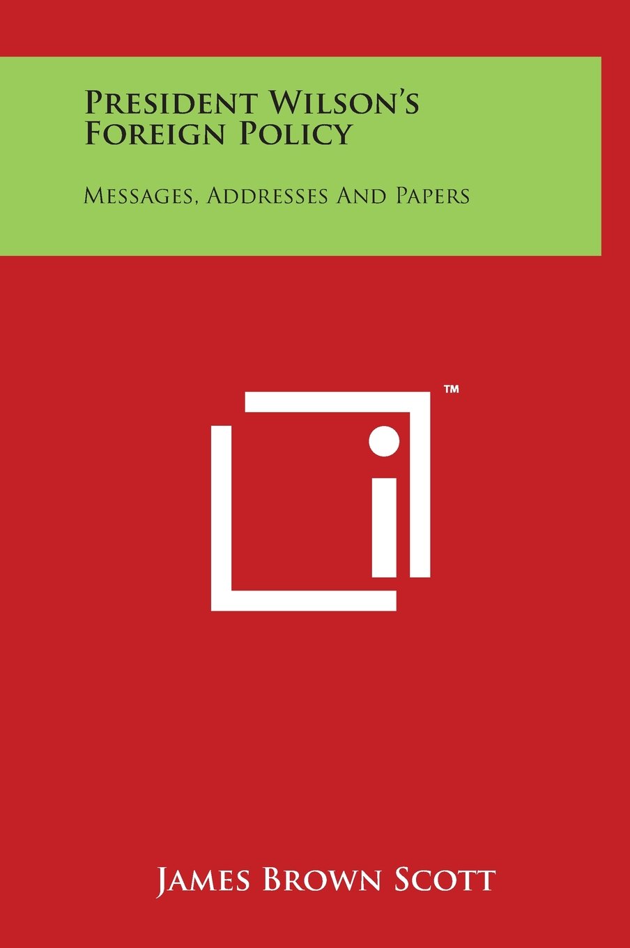 President Wilson's Foreign Policy: Messages, Addresses And Papers Essays & Short Stories
