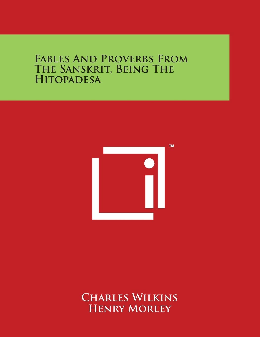 Fables And Proverbs From The Sanskrit, Being The Hitopadesa Philosophy